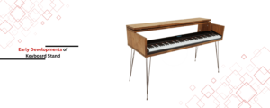 19th Century: The Early Development of Piano Stands