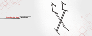Choosing the Right Piano Stand