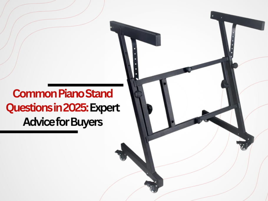 Common Piano Stand Questions in 2025: Expert Advice for Buyers