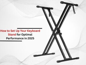 How to Set Up Your Keyboard Stand for Optimal Performance in 2025