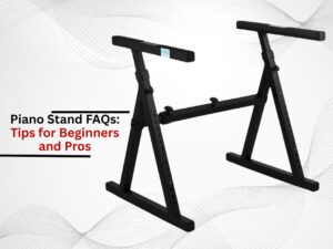 Piano Stand FAQs: Tips for Beginners and Pros