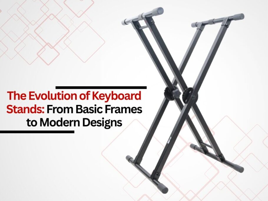 The Evolution of Keyboard Stands: From Basic Frames to Modern Designs