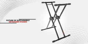 The Future of Sustainable Piano Stands