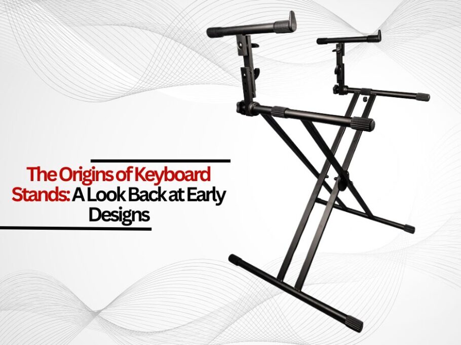 The Origins of Keyboard Stands: A Look Back at Early Designs