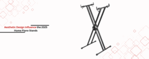 What is the aesthetic design influence for the 2025 home piano stands?