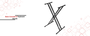 Basic Concept of Keyboard Stands