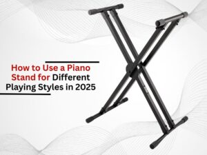 How to Use a Piano Stand for Different Playing Styles in 2025