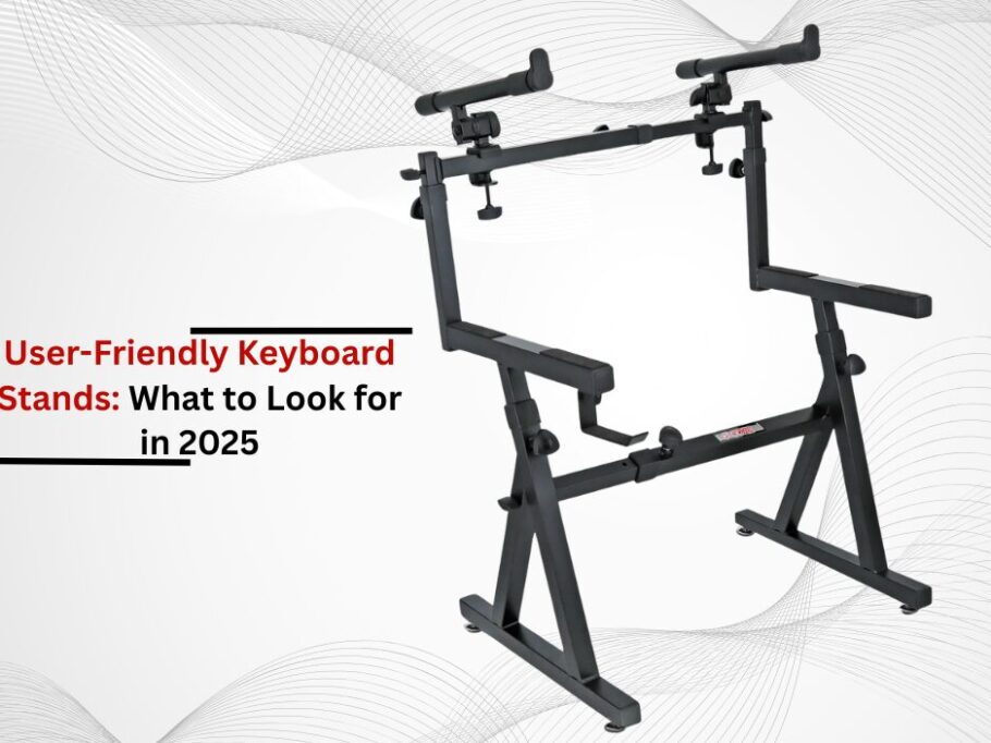 User-Friendly Keyboard Stands: What to Look for in 2025
