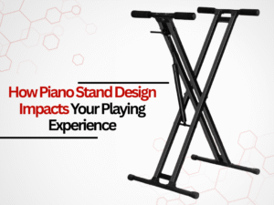 how piano stand design impacts