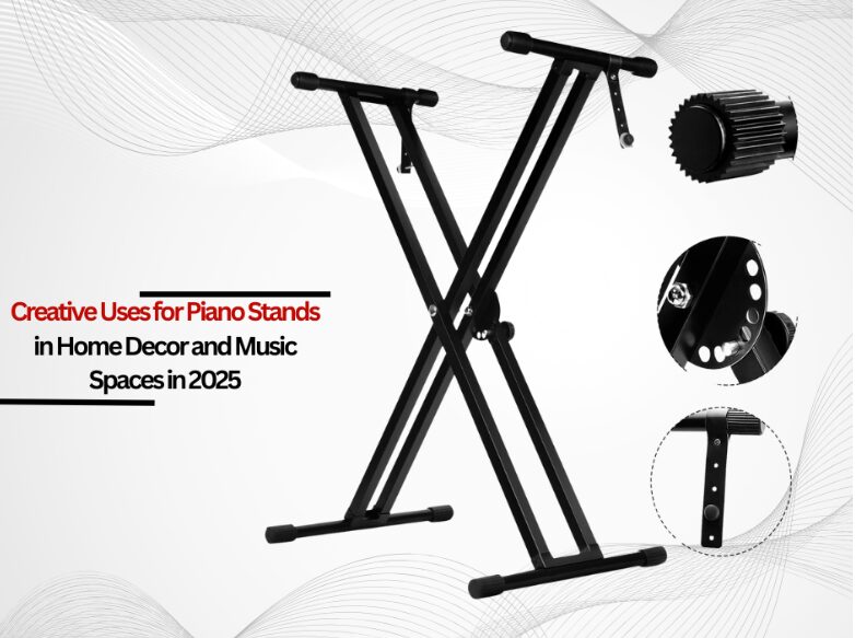 Creative Uses for Piano Stands in Home Decor and Music Spaces in 2025
