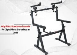 Why Piano Stands Are Essential for Digital Piano Enthusiasts in 2025